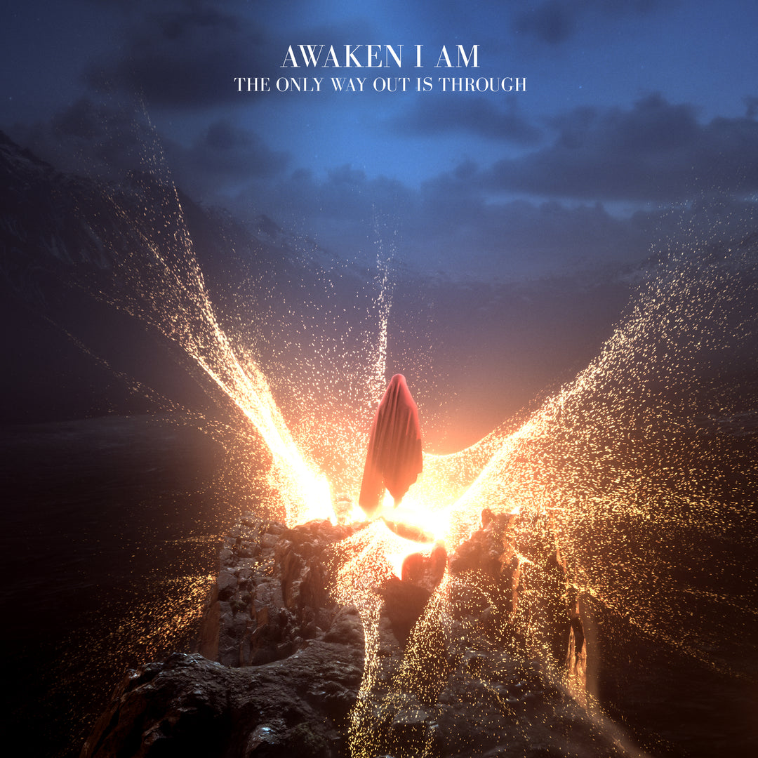 A figure in a red cloak stands on rocks amid glowing golden energy, with “AWAKEN I AM - THE ONLY WAY OUT IS THROUGH” above. Dark mountains and clouds form the backdrop for this Awaken I Am album release.