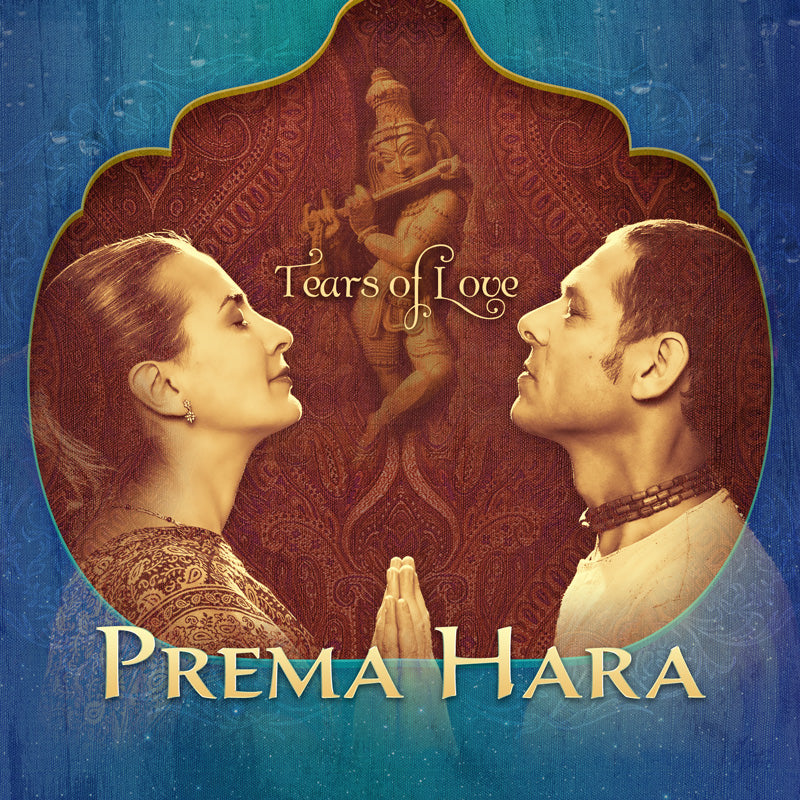 Album cover for Prema Haras Tears of Love, showing a serene man and woman in prayer before an ornate Hindu deity backdrop, reflecting the spirit of devotional chant.