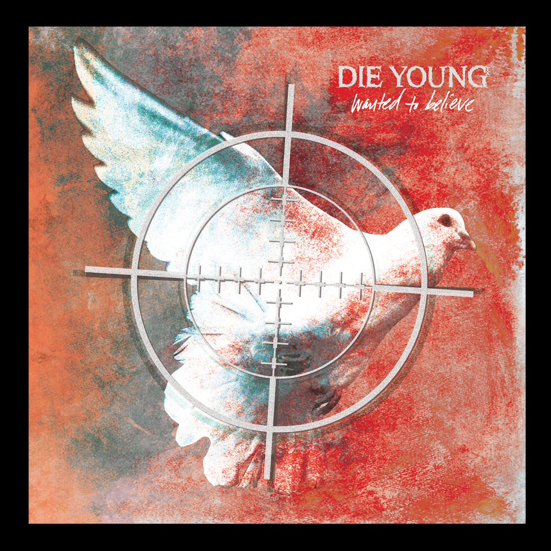 A white dove in flight appears behind a rifle crosshair on a red-orange textured background. In the top right, DIE YOUNG, hardcore band, and wanted to believe are written. Brand: Die Young.