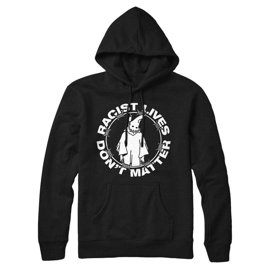 A black Stay Sick Clothing pullover with a white logo and Racist Lives Dont Matter boldly printed on the front.