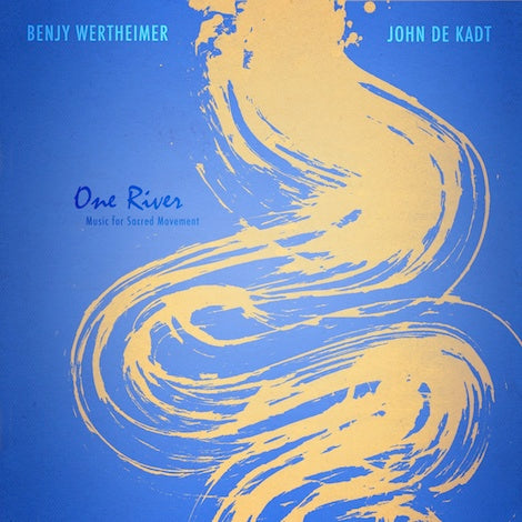 Blue album cover with a flowing yellow brushstroke like a winding river. The text shows Benjy Wertheimer / John de Kadt and One River: Melodic Percussion for Sacred Movement.