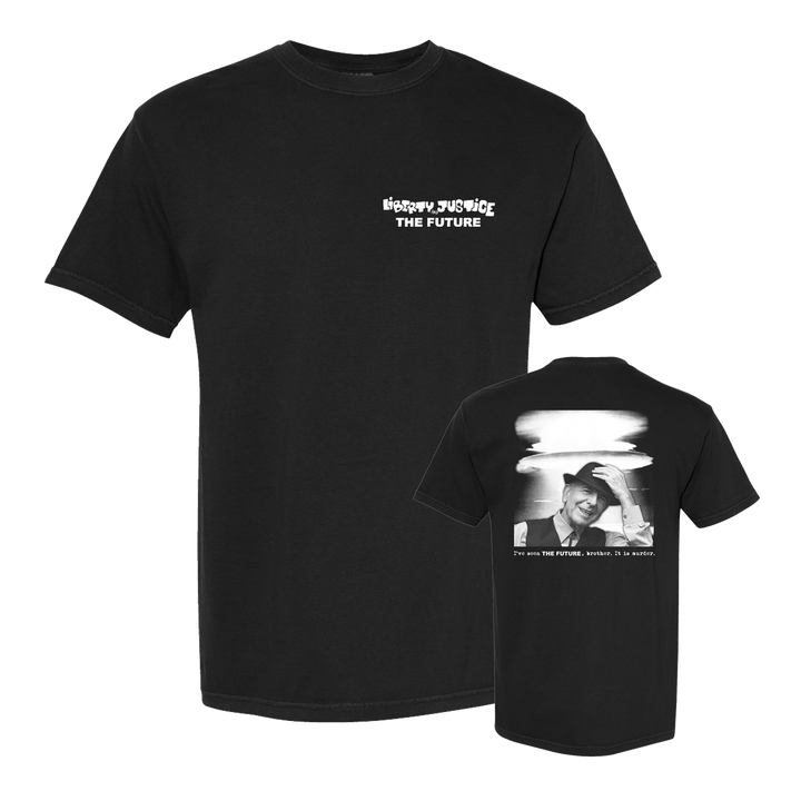 Black Comfort Colors t-shirt by Liberty & Justice with Heavy Justice THE FUTURE text on the front left chest. Back has a black-and-white photo and bold text: You are THE FUTURE, believe it. It is written.