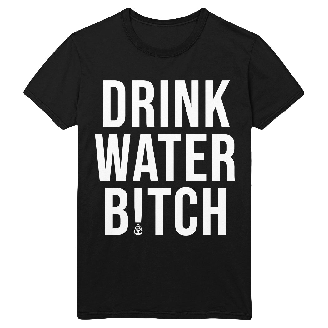 A black t-shirt from Stay Sick Clothing featuring large white text, DRINK WATER B!TCH, and an anchor symbol—making a bold style statement while reminding you to stay hydrated.