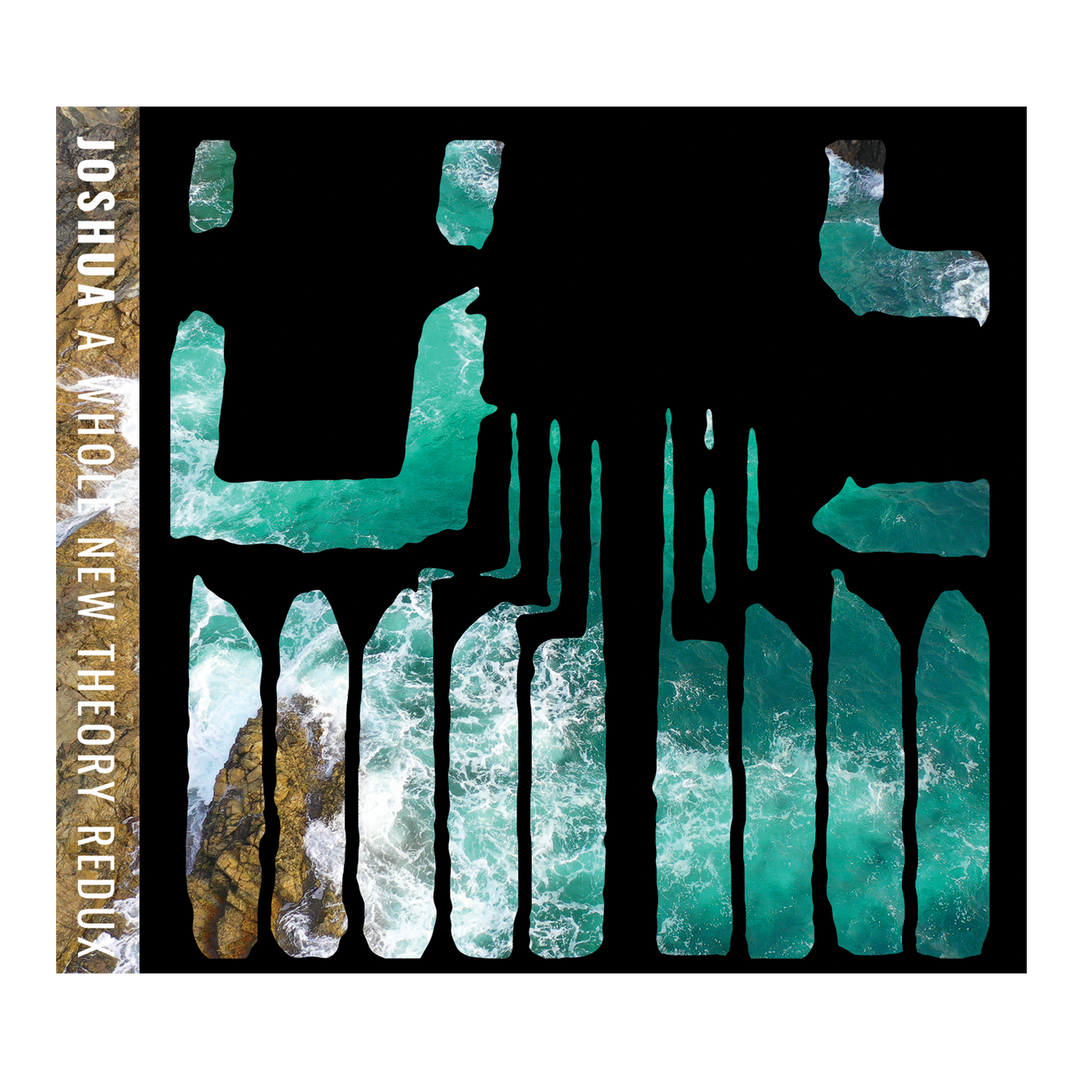 An album cover for Joshua features aerial ocean waves shaped like piano keys on black, creating an emo music vibe. On the left, text reads: “JOSHUA A WHOLE NEW THEORY REDUX.”.