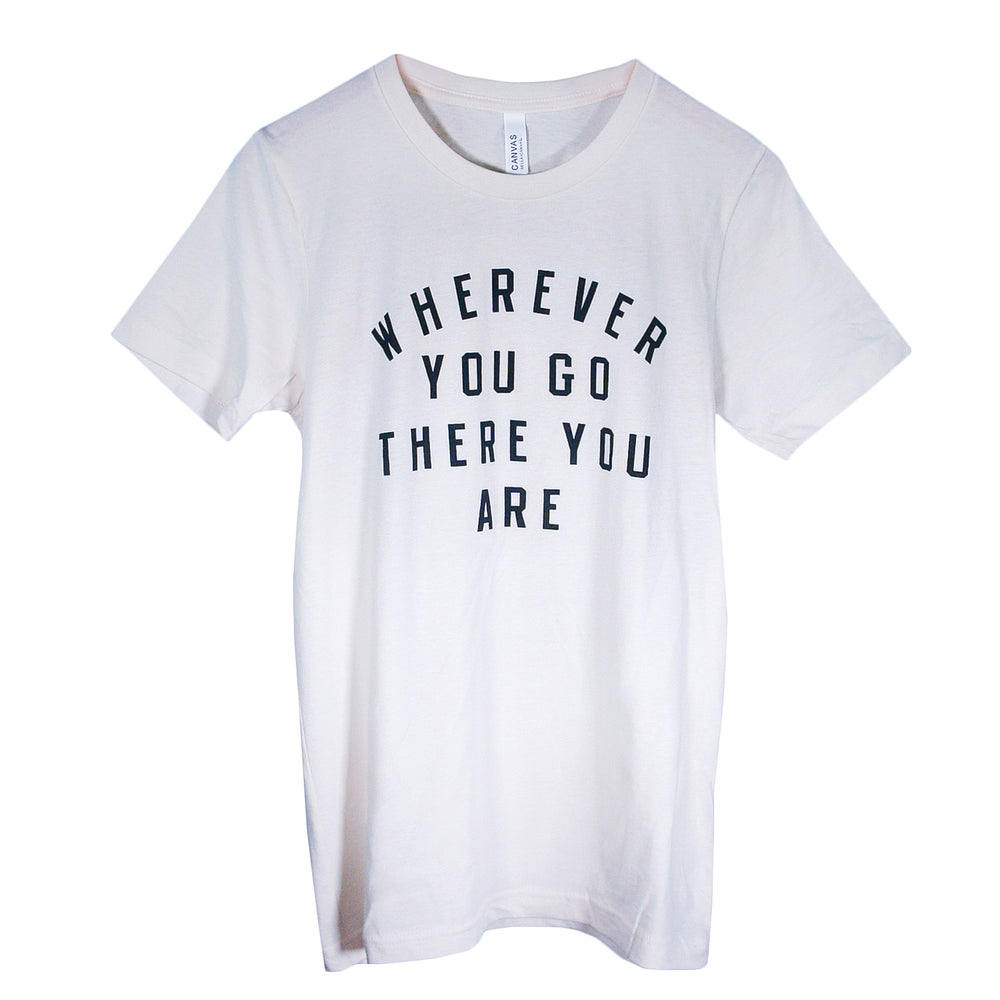 A plain white Matt Nathanson T-Shirt with WHEREVER YOU GO THERE YOU ARE in bold black letters on the front—perfect for fans of stylish printed tees.