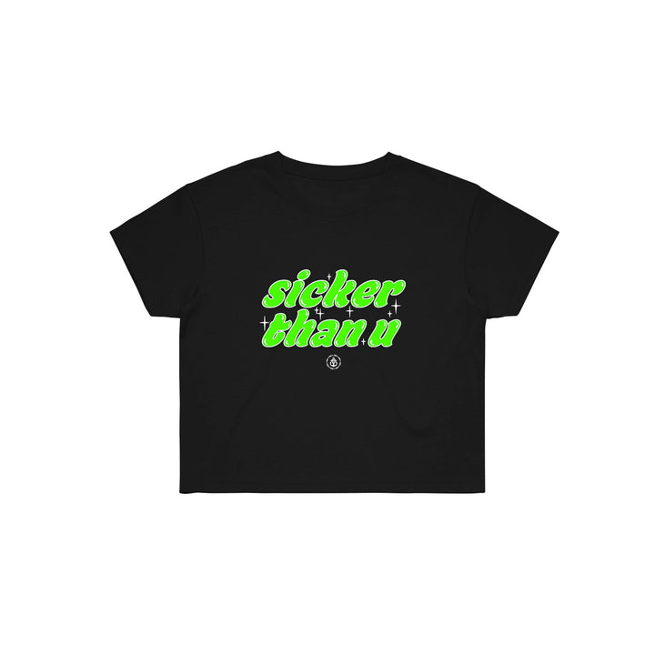 Stay Sick Clothings Black Girls Cropped T-Shirt showcases bold neon green Sicker Than You text in a playful font across the front, finished with a small circular logo beneath for extra style.