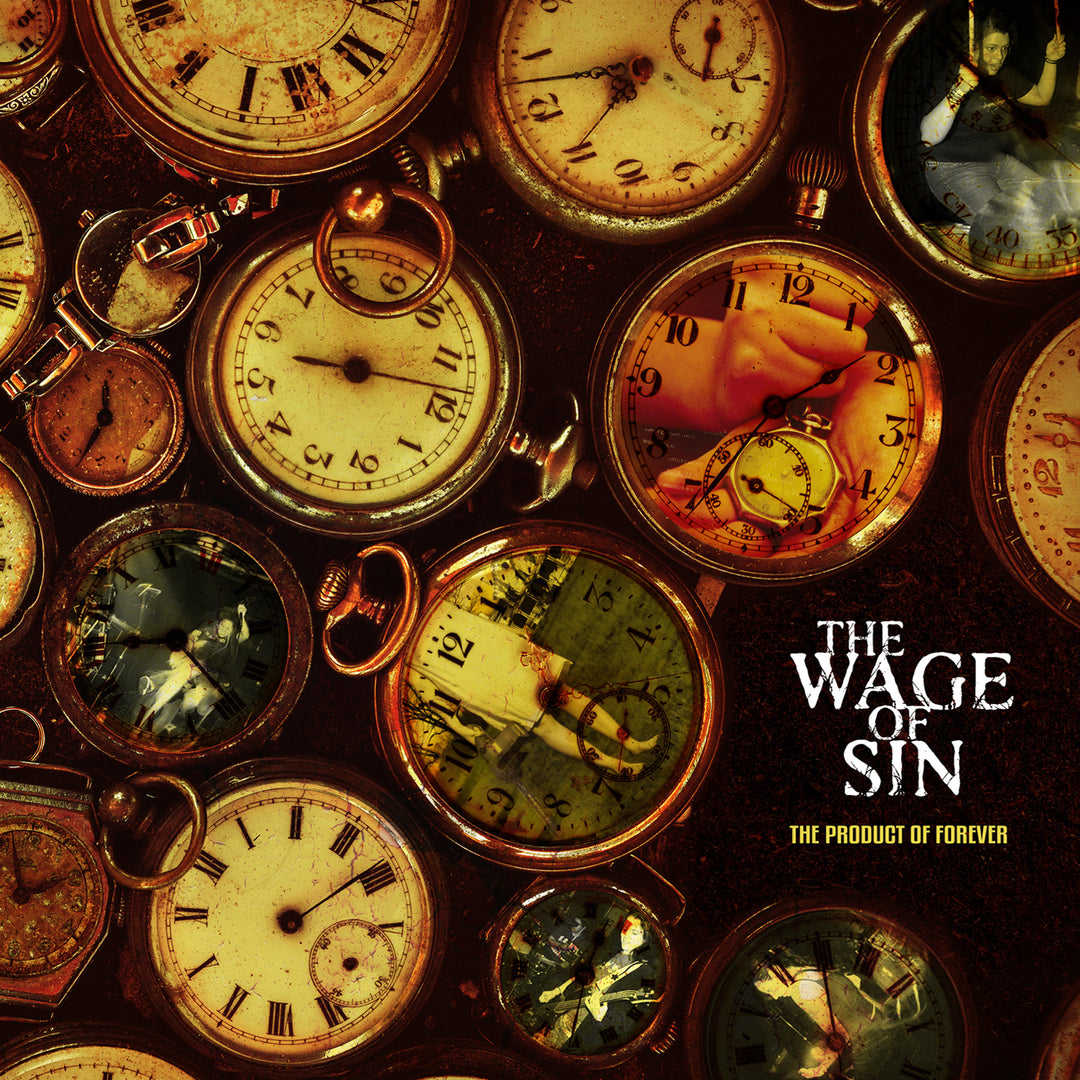 A collage of vintage pocket watches shows surreal images and various times. "THE WAGE OF SIN" and "THE PRODUCT OF FOREVER" nod to the all-female metalcore band's hardcore punk influences in the lower right, highlighting The Wage Of Sin brand.