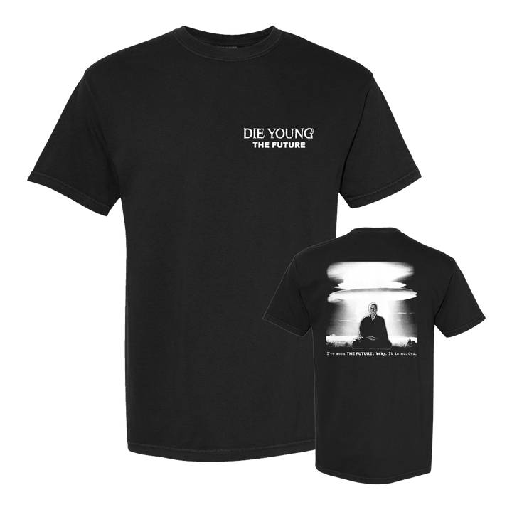 Black printed tee by Die Young with “DIE YOUNG THE FUTURE” on the front. The back features a grayscale figure before a nuclear blast, finished with text below the graphic.