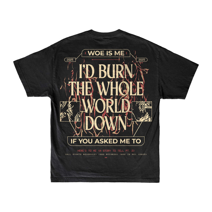 Black t-shirt by Woe Is Me with bold back text: WOE IS ME, ID BURN THE WHOLE WORLD DOWN IF YOU ASKED ME TO, framed by decorative gold and red accents—a standout for womens fashion lovers.