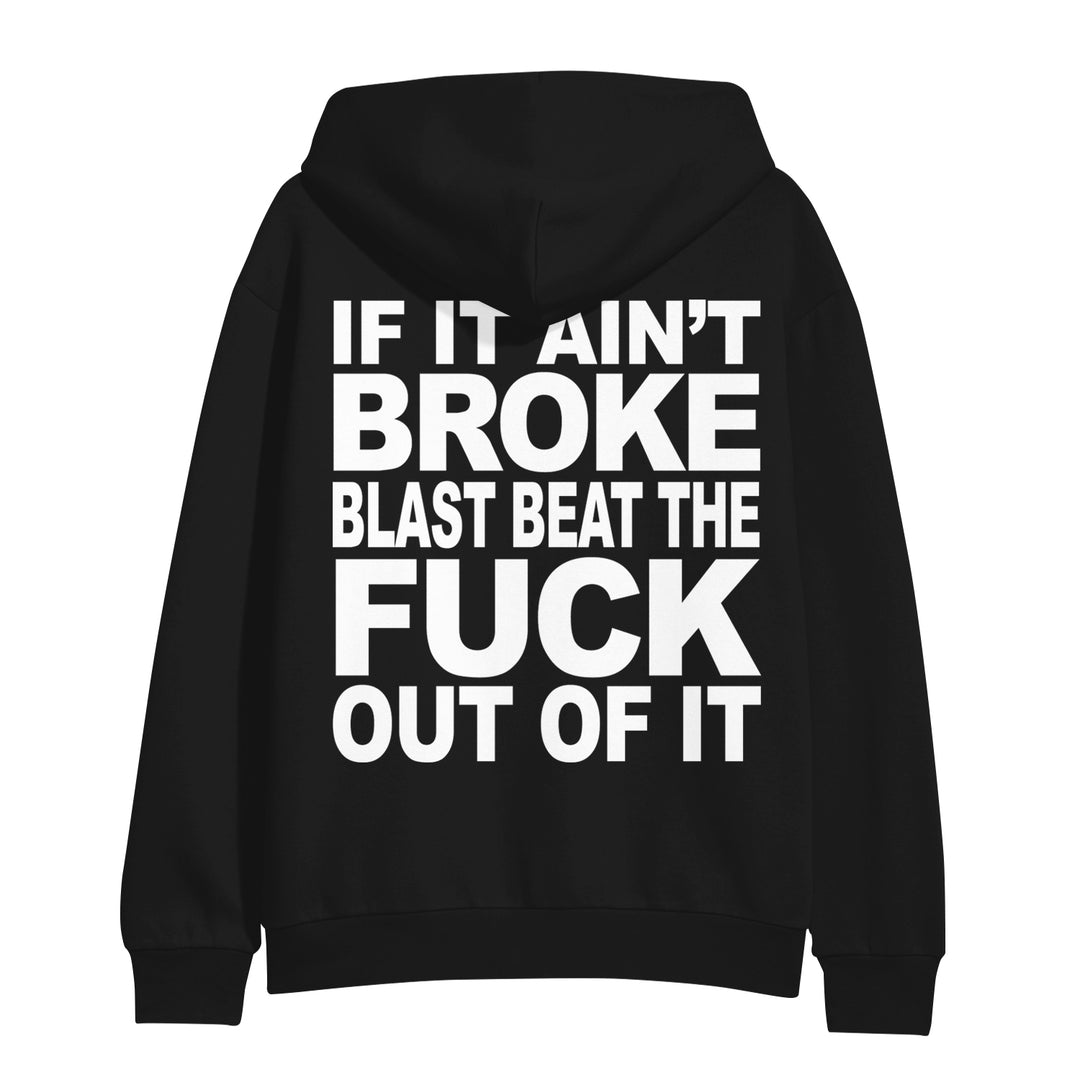 A black I Declare War hoodie with bold white text on the back: IF IT AINT BROKE BLAST BEAT THE FUCK OUT OF IT—a statement piece of custom apparel.
