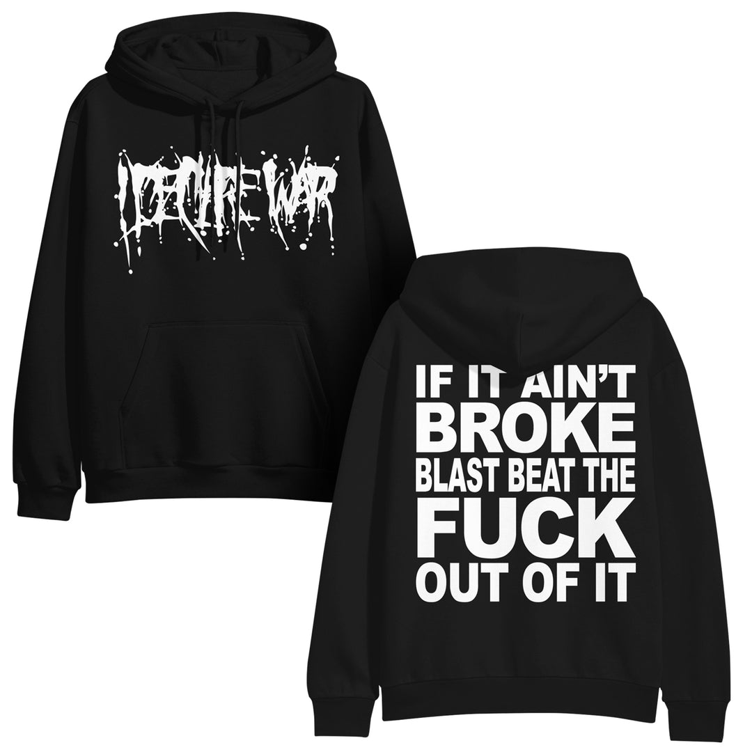 Black I Declare War hoodie with white text. Front features DEATHEWR in a distorted font; back reads IF IT AINT BROKE BLAST BEAT THE FUCK OUT OF IT in bold caps—ideal for fans of edgy band merch.