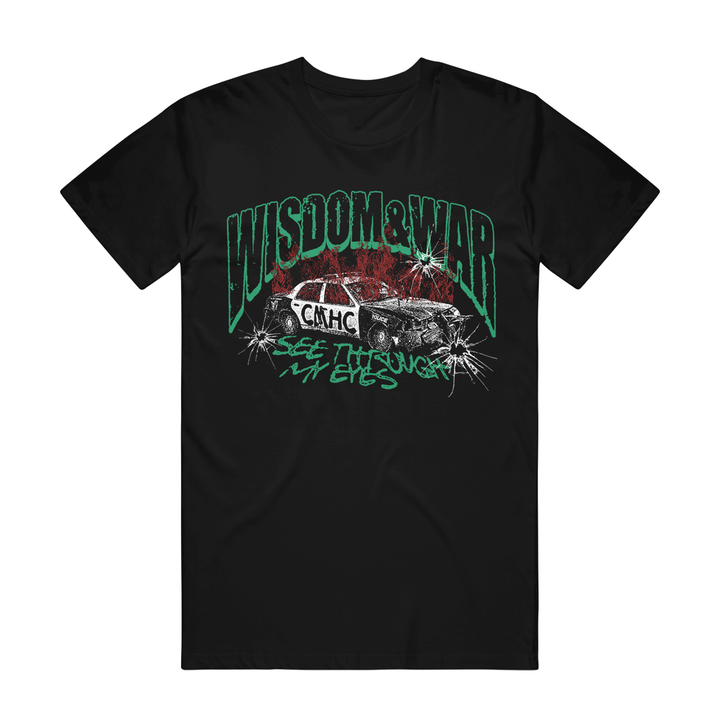 Black Wisdom & War t-shirt with a graphic of a damaged police car, shattered glass, and green and white distressed text reading WISDOM & WAR, CMHC, and SEE THROUGH MY EYES. Ideal for fans of unique streetwear styles.