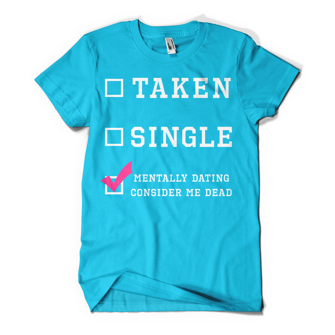 Mentally Dating Teal Tee