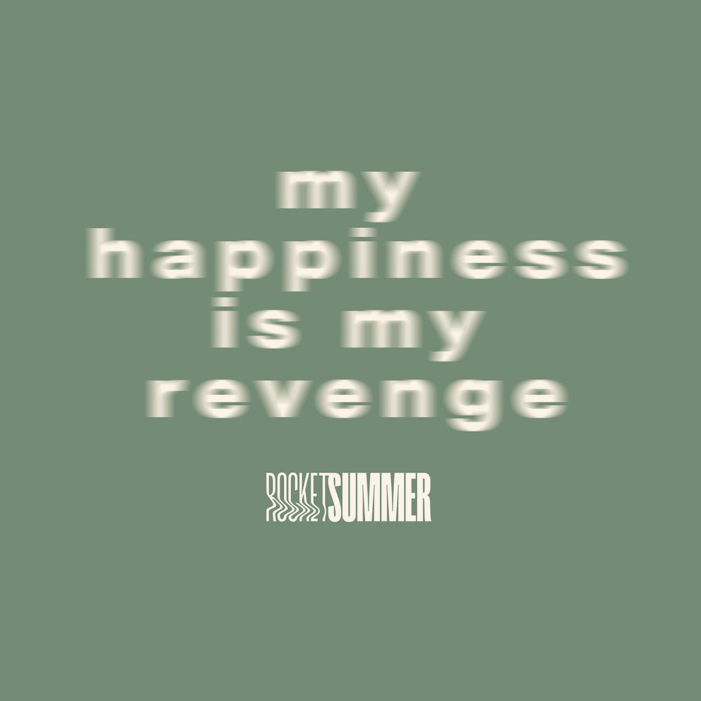 the rocket summer My Happiness Is My Revenge