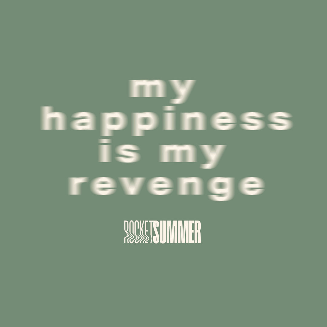 the rocket summer My Happiness Is My Revenge